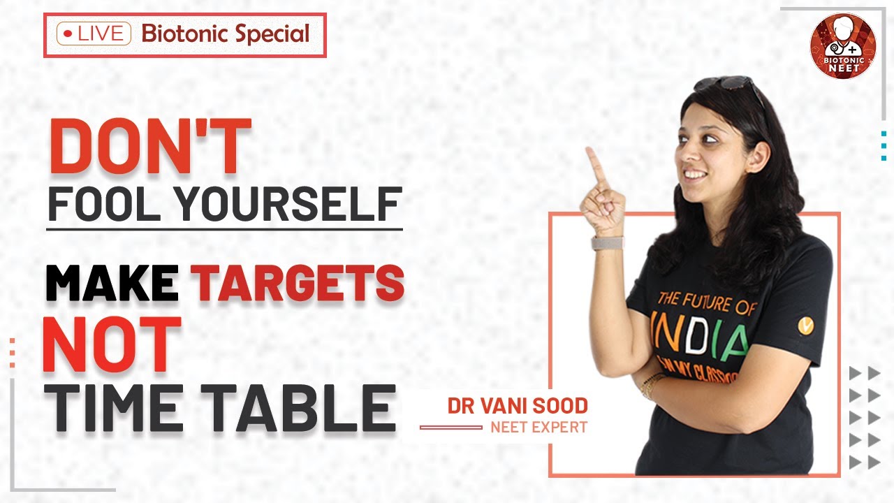Don't Fool Yourself | Make Targets not Time Table | Biotonic Special | Dr.Vani Sood | Vedantu