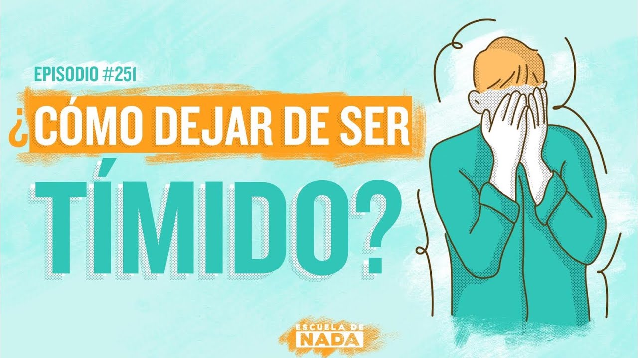 &iquest;C&oacute;mo dejar de ser t&iacute;mido? Y el ser introvertido - EP #251