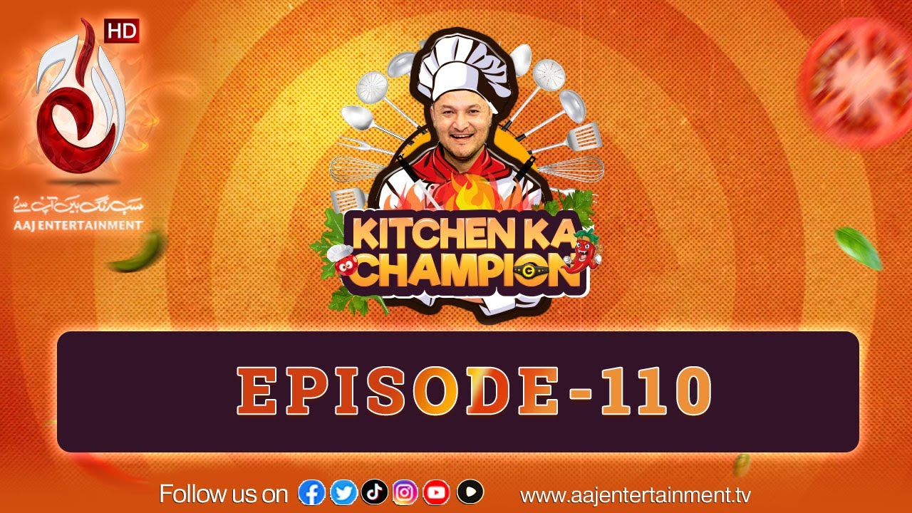Kitchen Ka Champion - Episode 110 - Aaj Entertainment