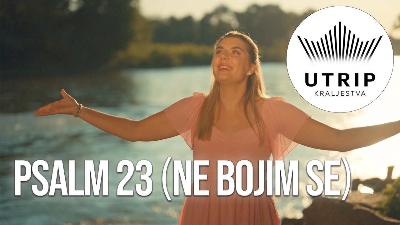 PSALM 23 (NE BOJIM SE) - Utrip Kraljestva ft. Kaja Marton