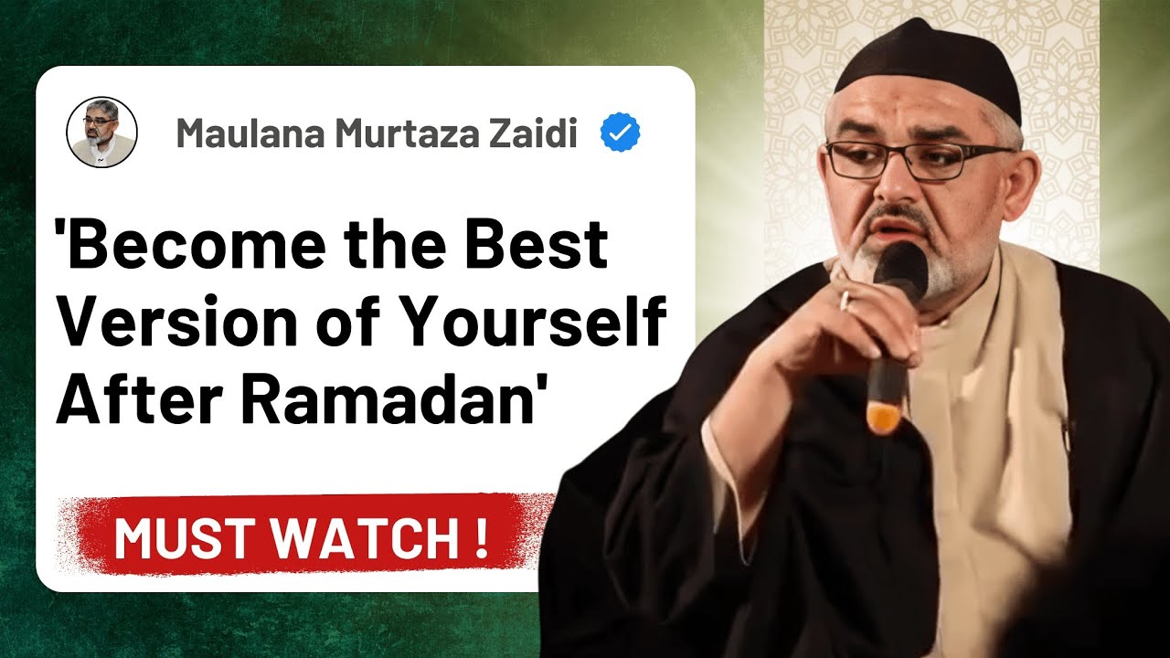 How to Keep the Ramadan Blessings Flowing All Year !! ~ Maulana Ali Murtaza Zaidi