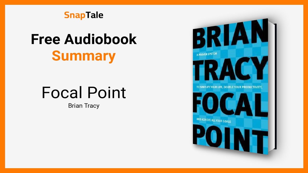 Focal Point by Brian Tracy: 9 Minute Summary