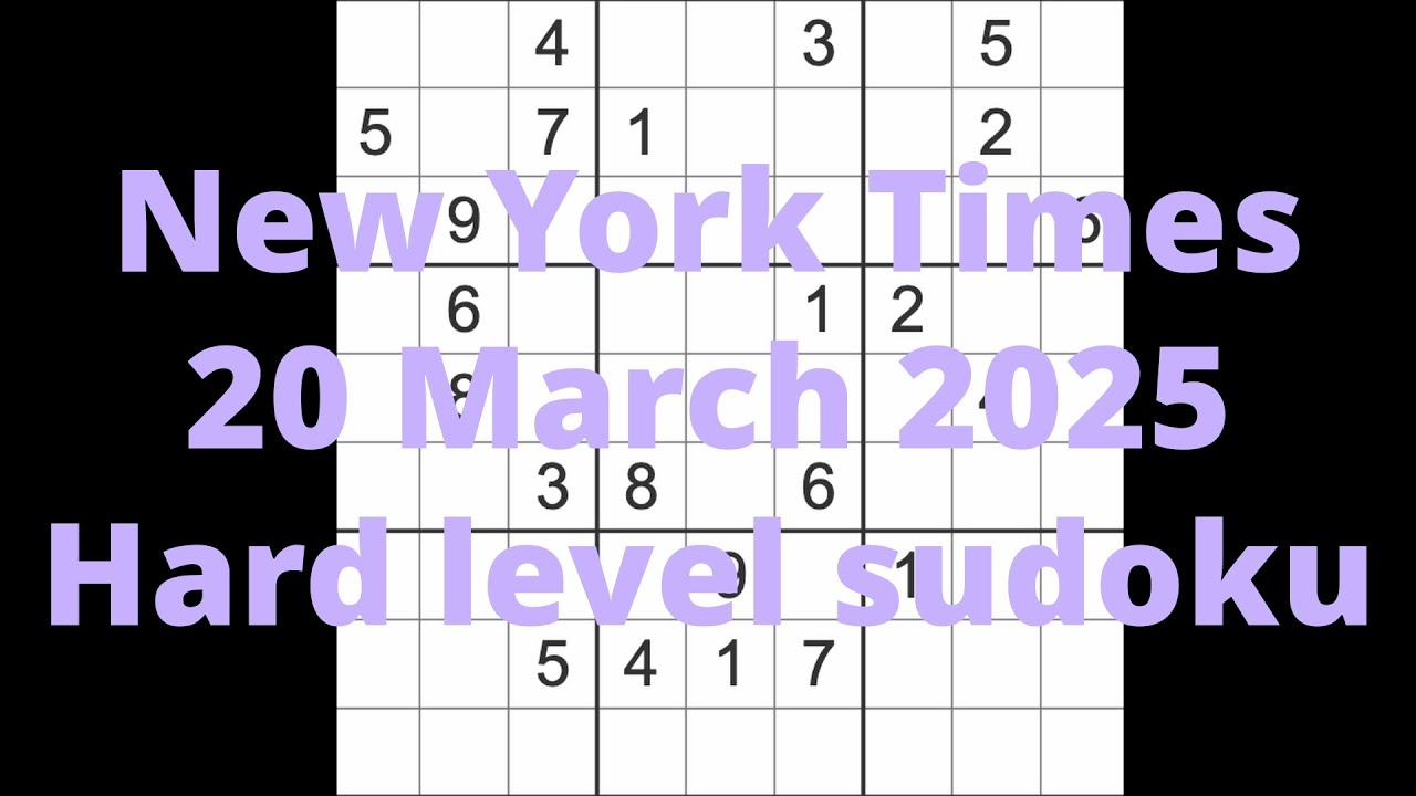 Sudoku solution – New York Times 20 March 2025 Hard level