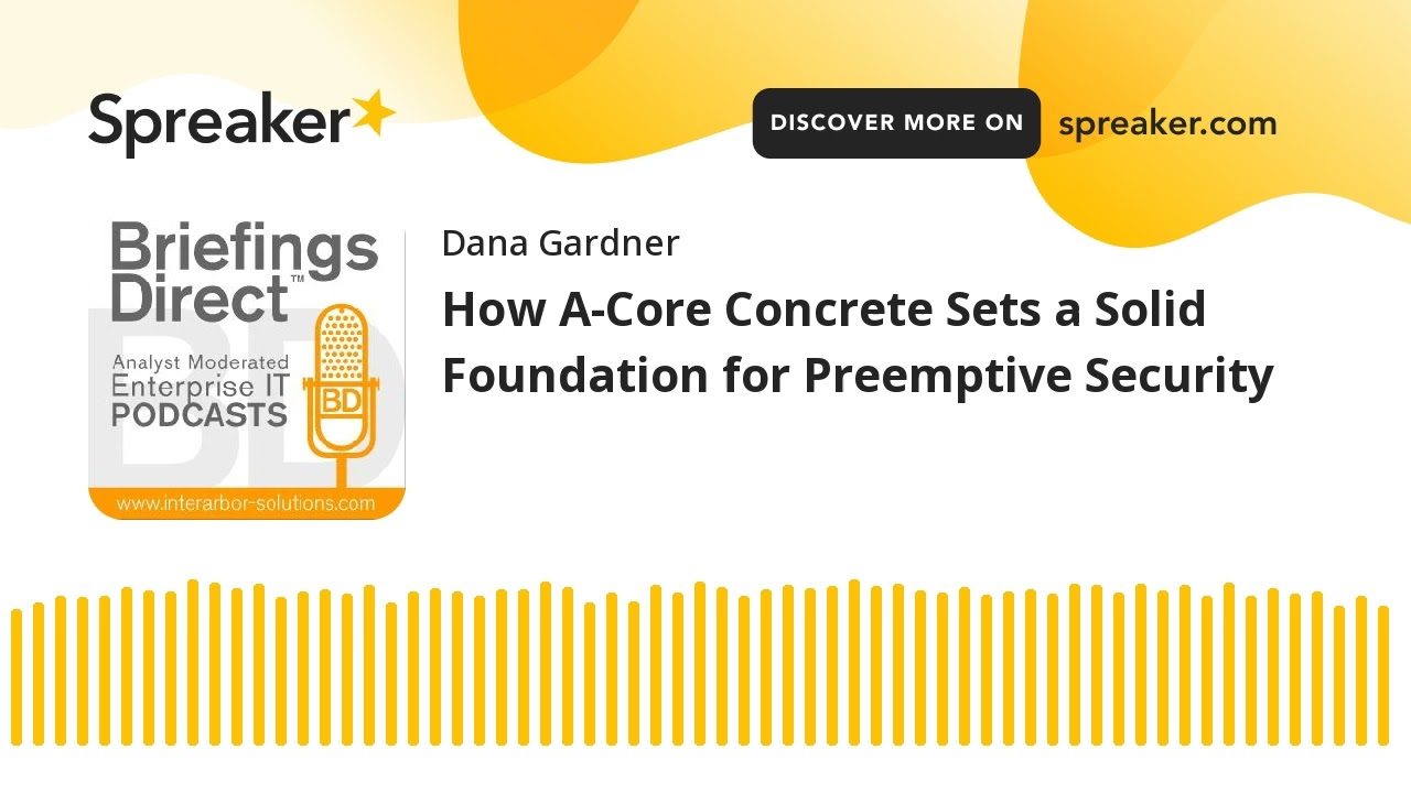 How A-Core Concrete Sets a Solid Foundation for Preemptive Security
