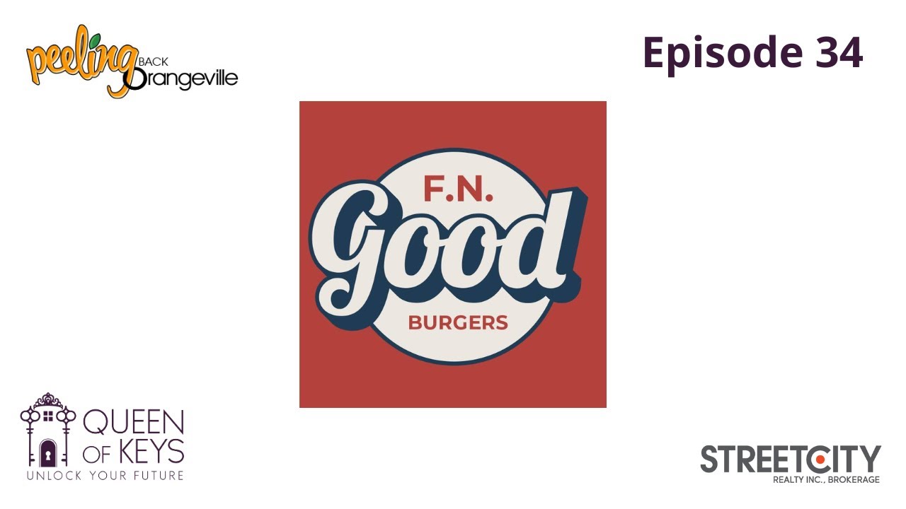 Peeling Back Orangeville - Episode 34 - F.N. Good Burgers