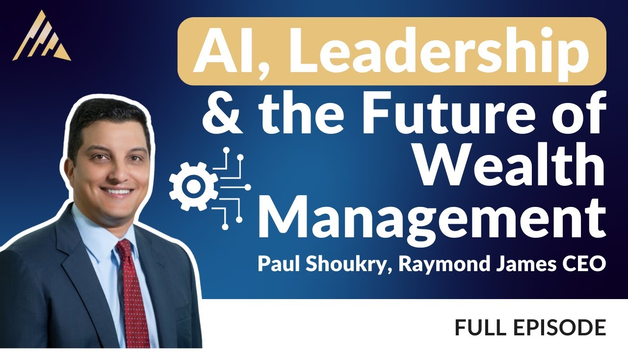 Paul Shoukry, Raymond James CEO: AI, Leadership & the Future of Wealth Management
