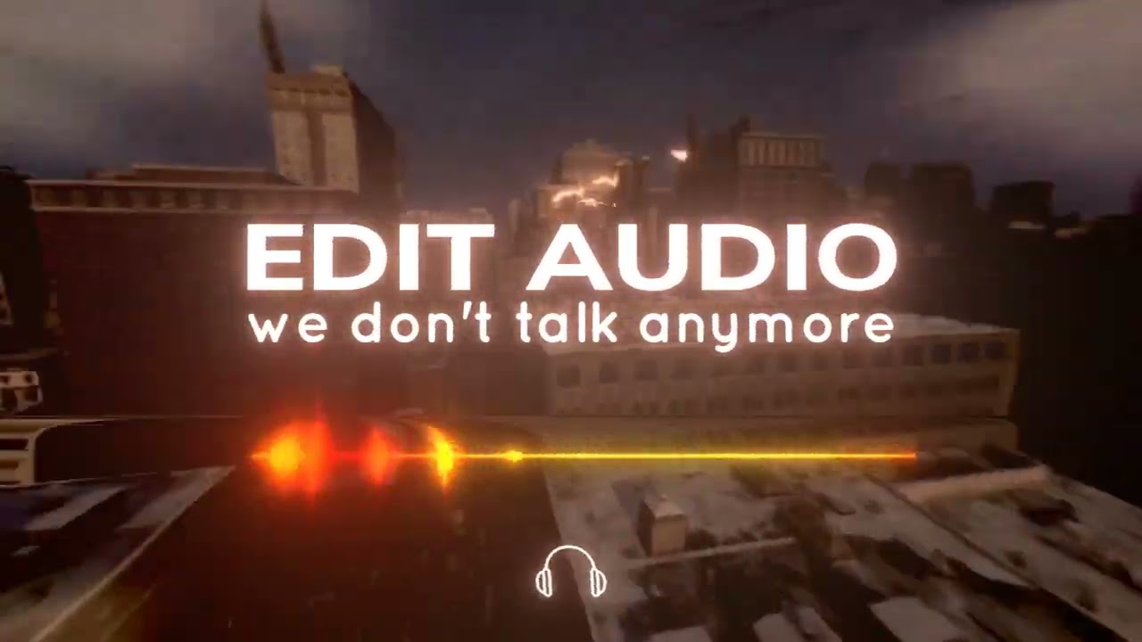 we don't talk anymore - edit audio (best part)