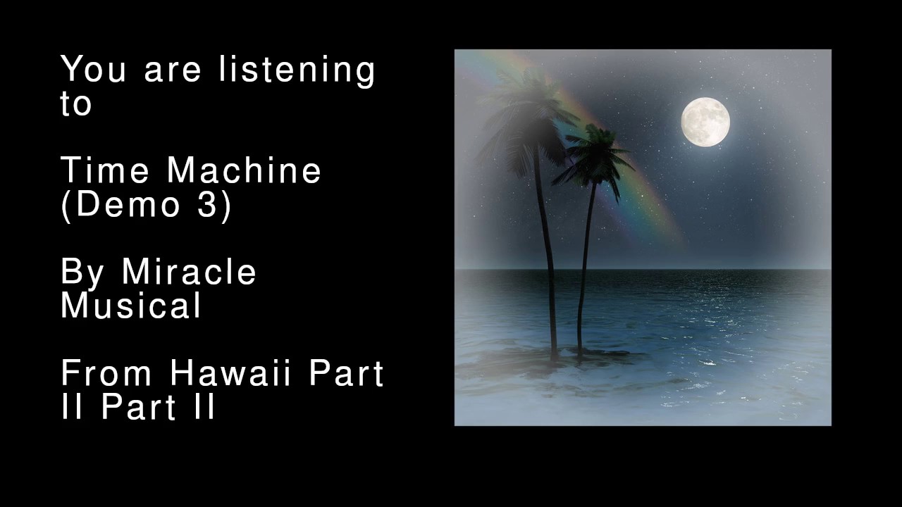 47 Time Machine (Demo 3) - Hawaii Part II Part II