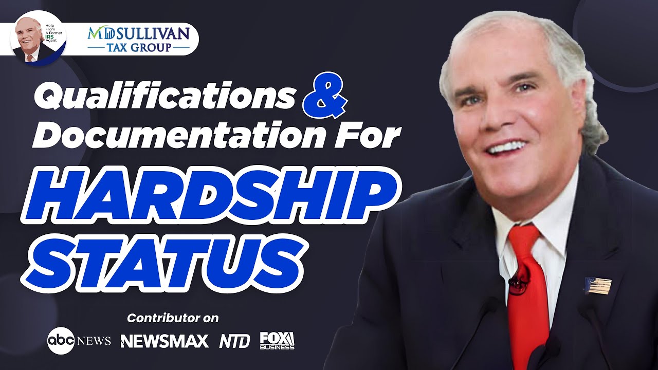 Understanding IRS Hardship: Qualifications & Documentation Explained by Former Agent Mike Sullivan