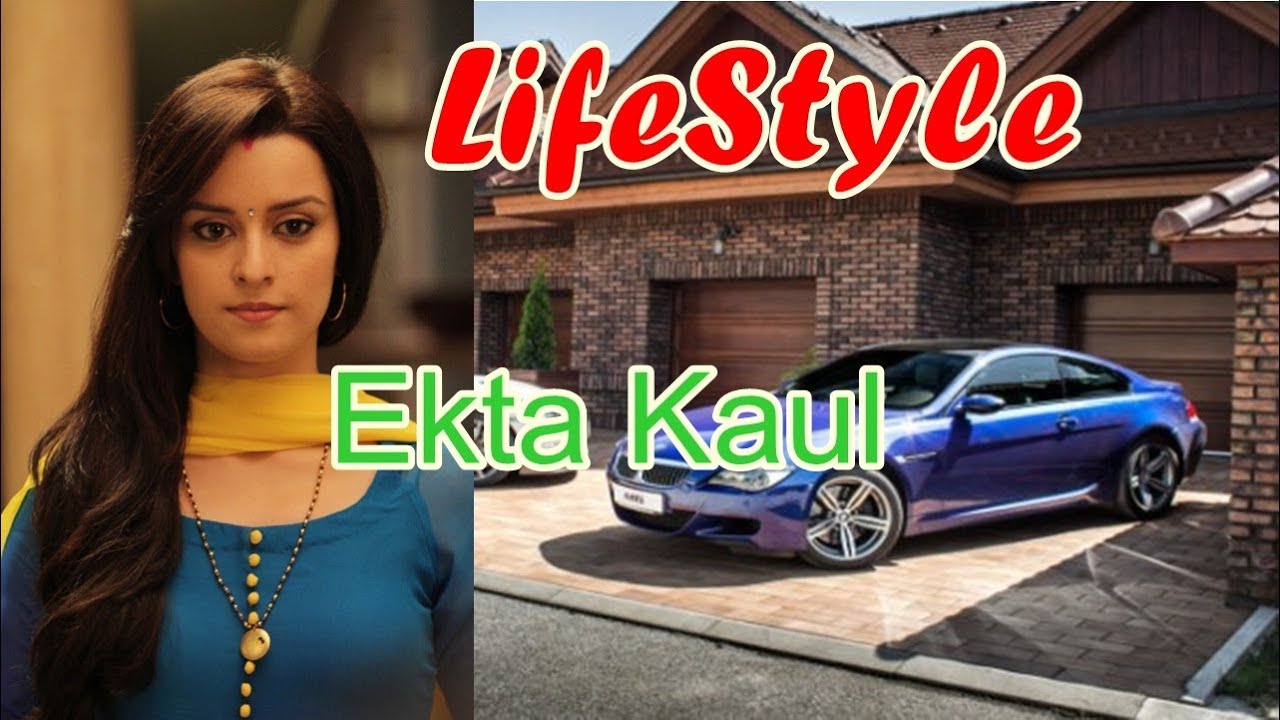 Ekta Kaul Real Lifestyle, Net Worth,Boyfriend, Salary, Houses, Cars,  Education, Bio And Family