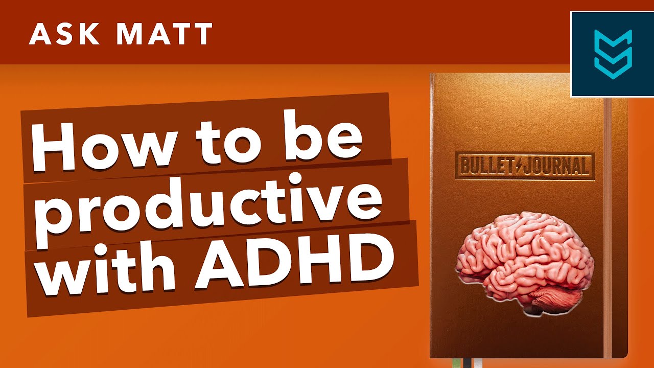 Ask Matt: How Do You Stay Productive with ADHD?