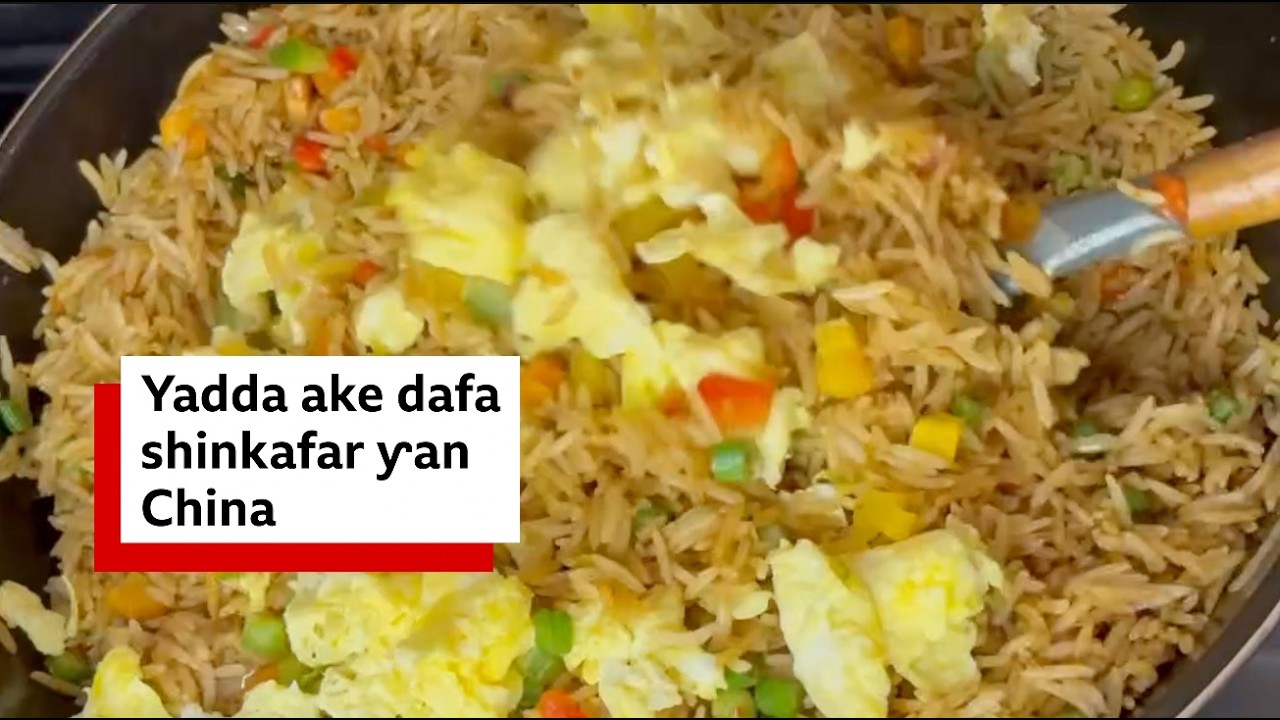 Girke-girken Ramadan: Yadda ake dafa shinkafar ƴan China