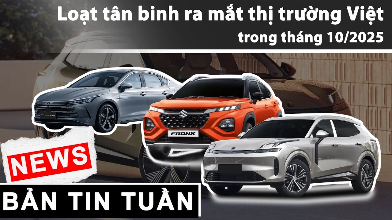 Loạt tân binh dự kiến ra mắt thị trường Việt trong tháng 10/2025  |XEHAY.VN|