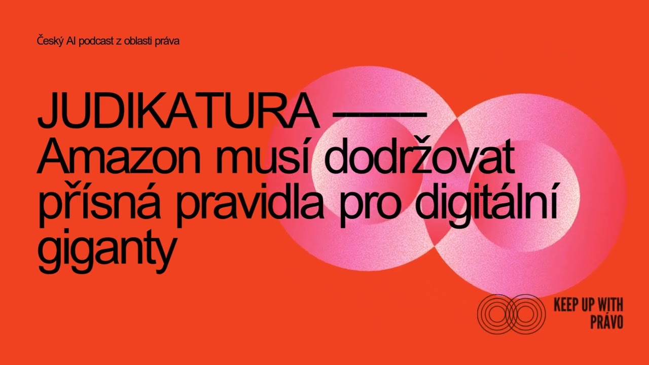 JUDIKATURA: Amazon musí dodržovat přísná pravidla pro digitální giganty