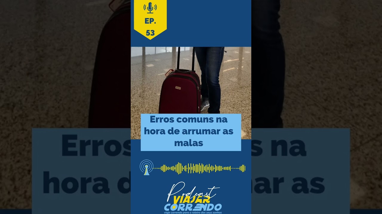Erros na hora de arrumar malas (Podcast Viajar correndo)