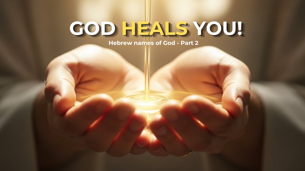 7 Hebrew Names of God - Part 2 | God Heals You, Fights for You, Is With You