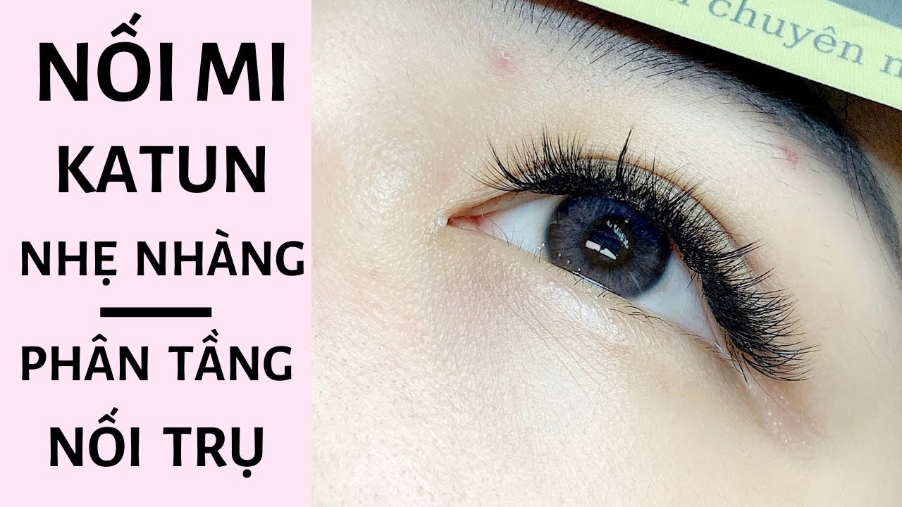Nối mi katun nhẹ nhàng - Cách phân tầng nối trụ dễ dàng