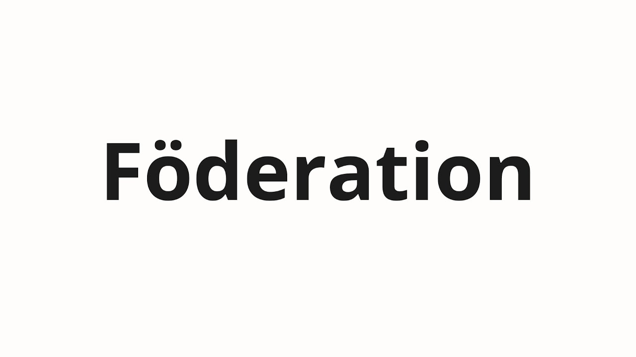 Hur man uttalar F&ouml;deration