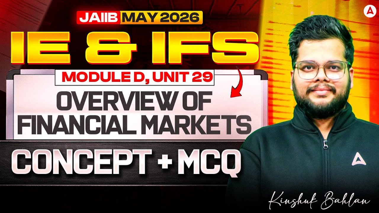 JAIIB IE and IFS 2026 | JAIIB IE IFS Module D | UNIT 29 Overview of Financial Markets | Kinshuk Sir