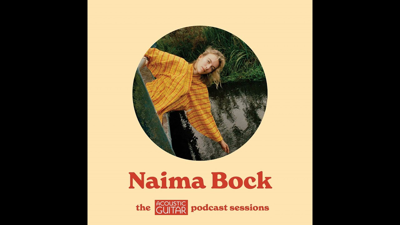 Naima Bock | The Acoustic Guitar Podcast Sessions