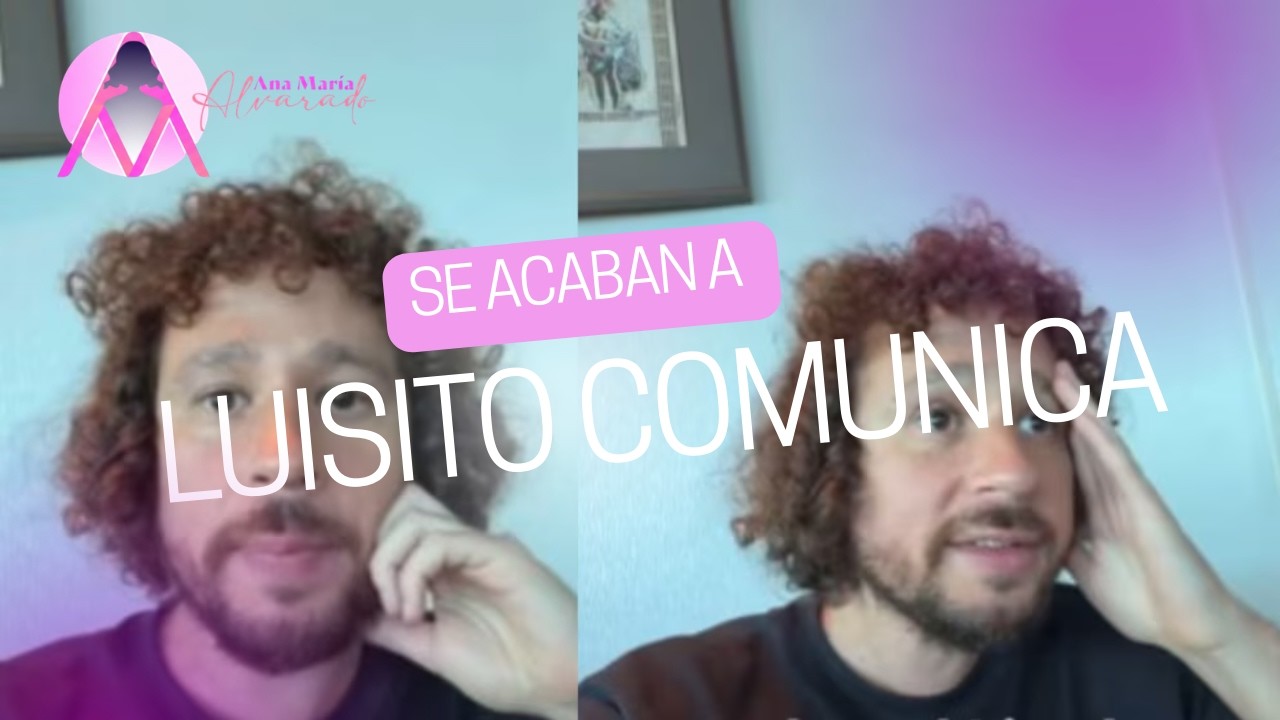 SE ACABAN A LUISITO COMUNICA