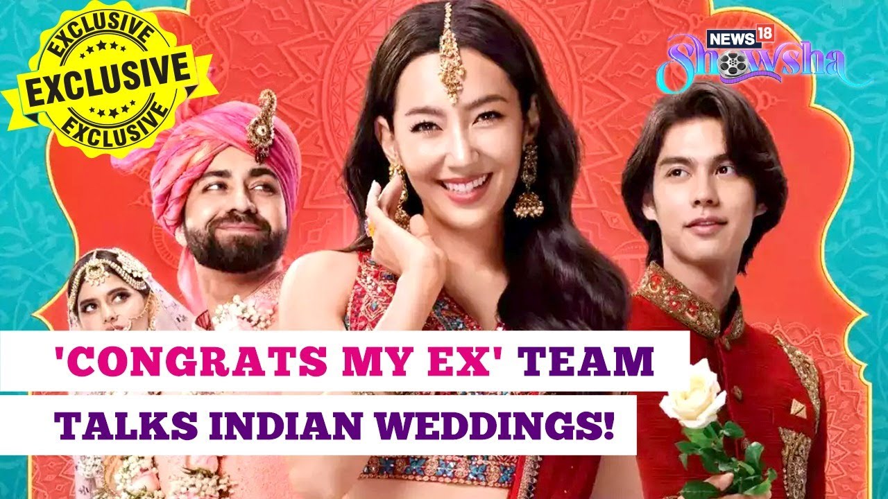 Bright Vachirawit, Bella Ranee On Indian Weddings | Anahita-Mahir On Congrats My Ex | EXCLUSIVE