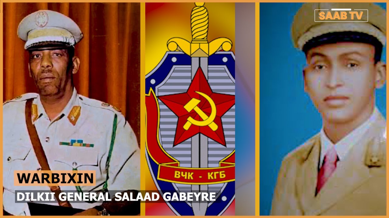 Muxuu ahaa xidhiidhkii ka dhaxeeyay dilkii General Salaad Gabeyre Kadiye iyo hay'adda sirdoonka KGB?