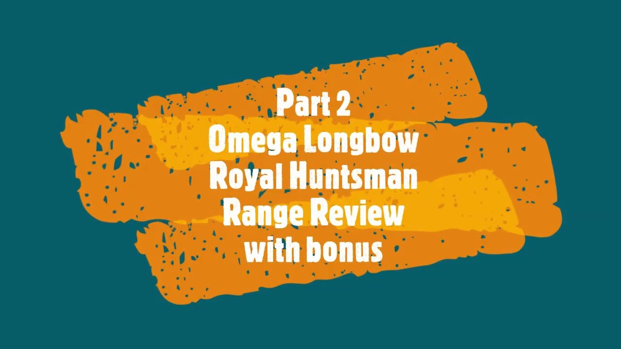 Part 2 Omega Royal Huntsman Longbow Range Review