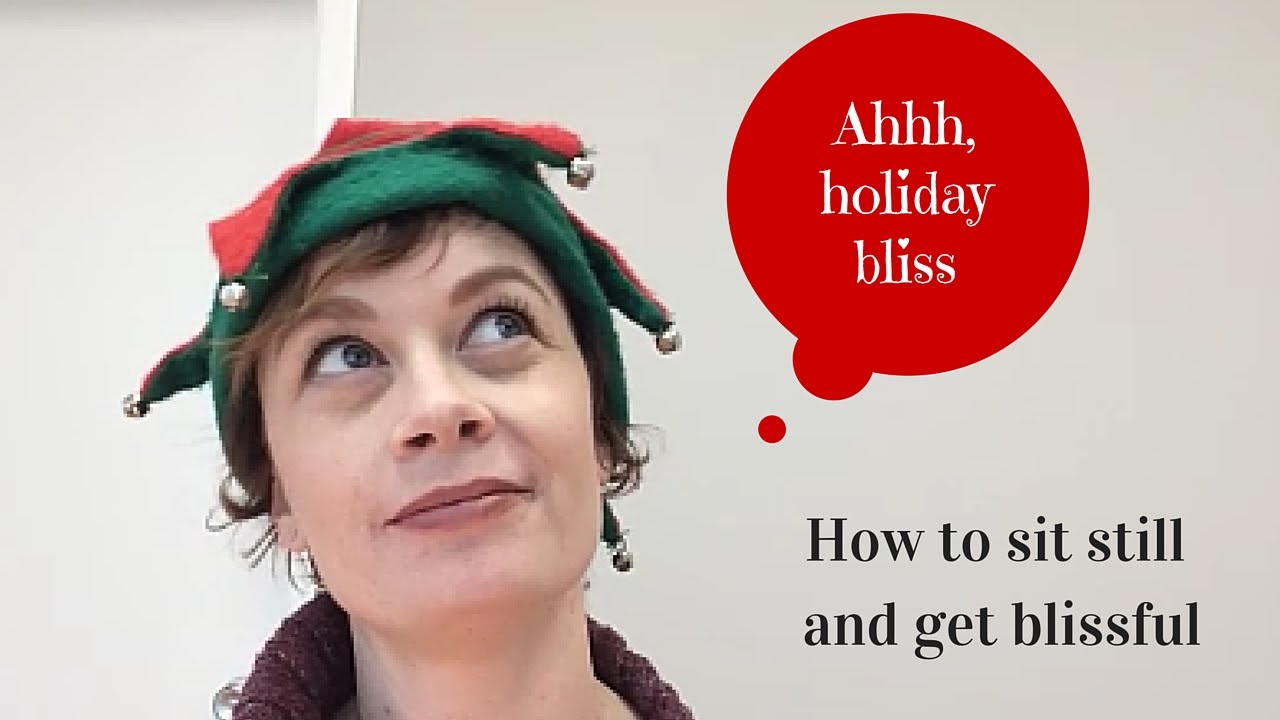 How to Enjoy the Holidays by Sitting Still
