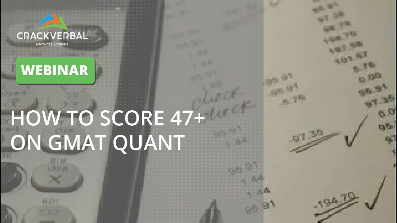 How to Score 47+ on GMAT Quant (Webinar)