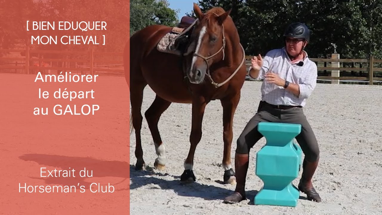 [BIEN EDUQUER] Améliorer le départ au GALOP