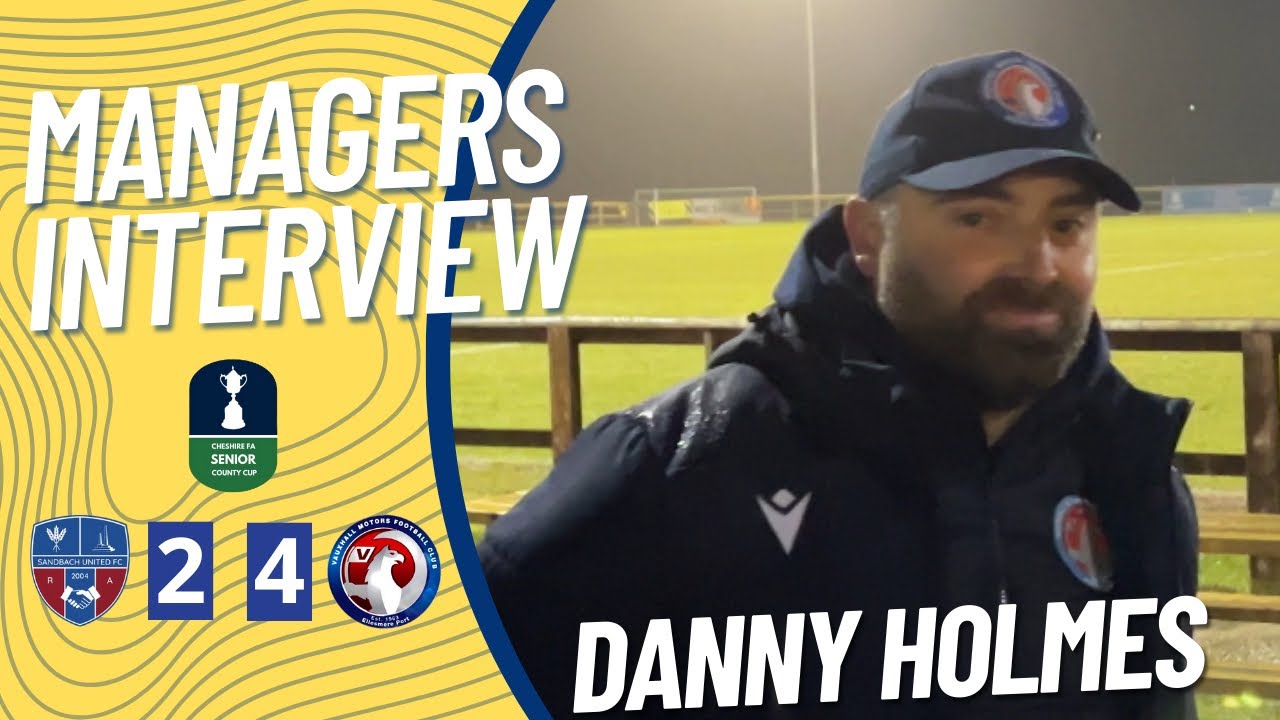 “Attitude & Application Was Really Good” | Danny Holmes Reacts | Sandbach United 2-4 Vauxhall Motors