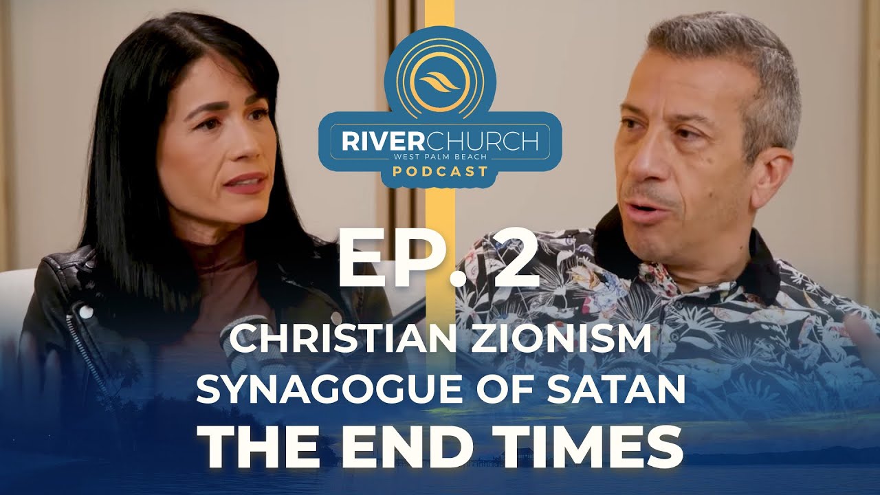 Christian Zionism, Synagogue of Satan, End-Times | Ep 2 | River WPB Podcast