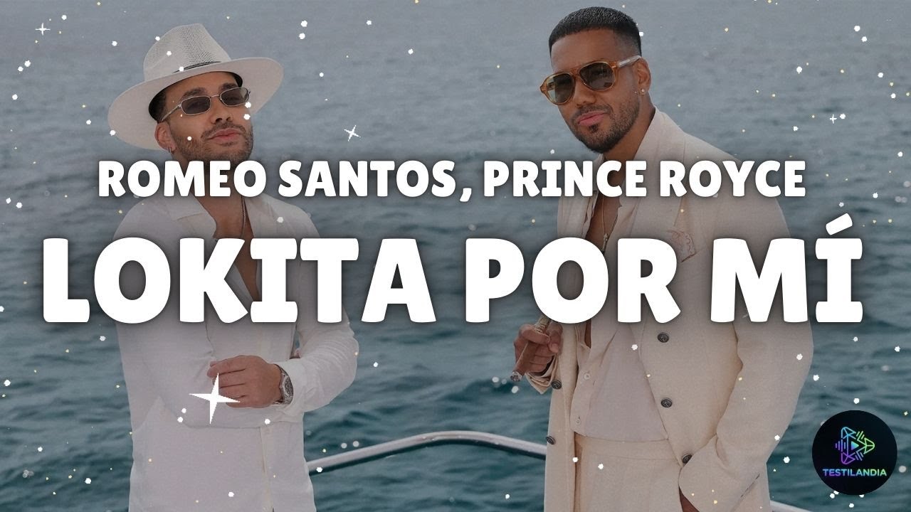 Romeo Santos, Prince Royce - LOKITA POR MÍ (Testo)