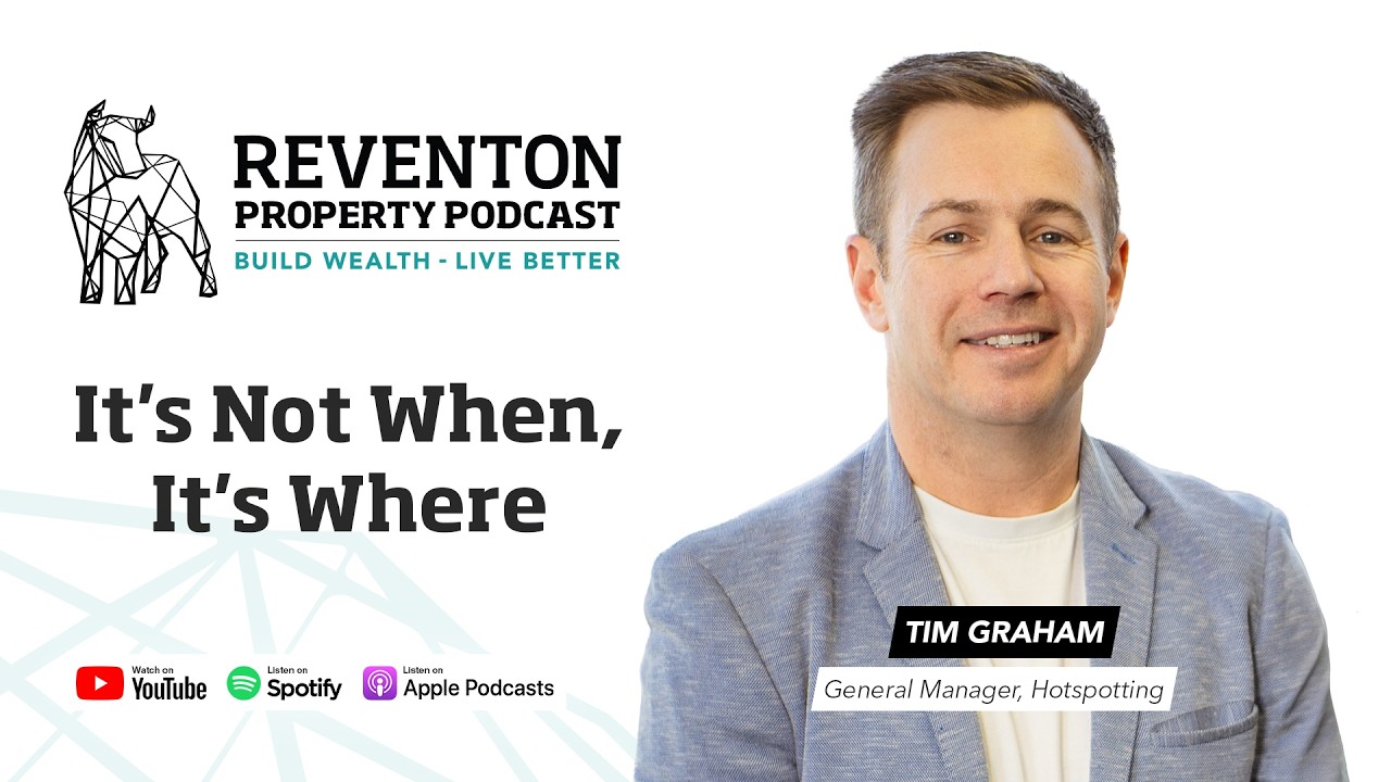 It's not when, it's Where - The Reventon Property Podcast - S01E01 - Feat. Tim Graham
