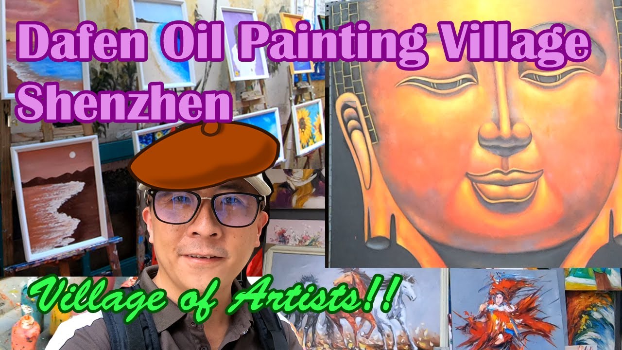 Dafen Oil Painting Village Shenzhen China - Village of Artists and Master Pieces of Painting Art