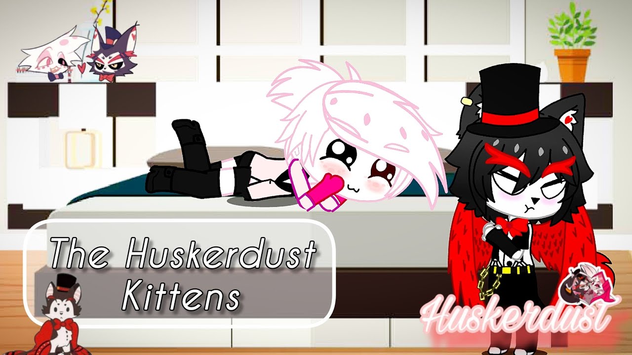 The Huskerdust Kittens! || Huskerdust || Gacha Club || Comedy Skit