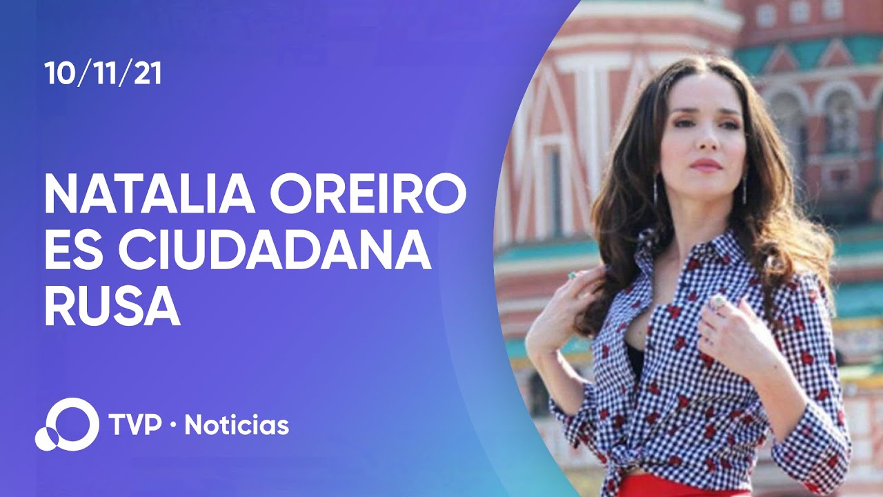 Natalia Oreiro y su hijo son ciudadanos rusos