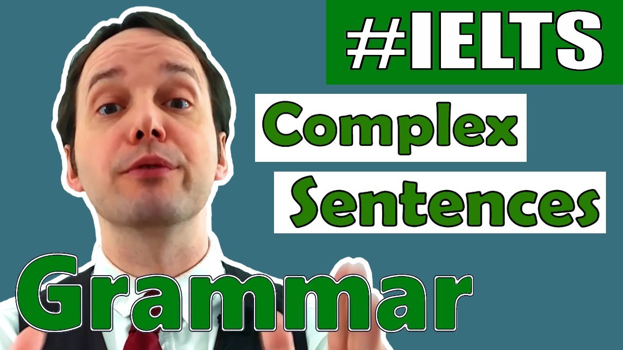GRAMMAR for IELTS | How to make COMPLEX SENTENCES