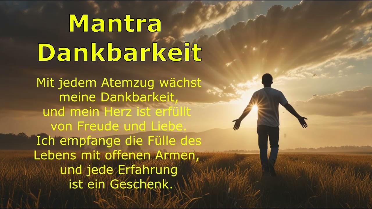 Dankbarkeit –✨Mantra zum Mitsingen oder Mitsprechen für Freude, Liebe & Fülle - Bedanke dich täglich