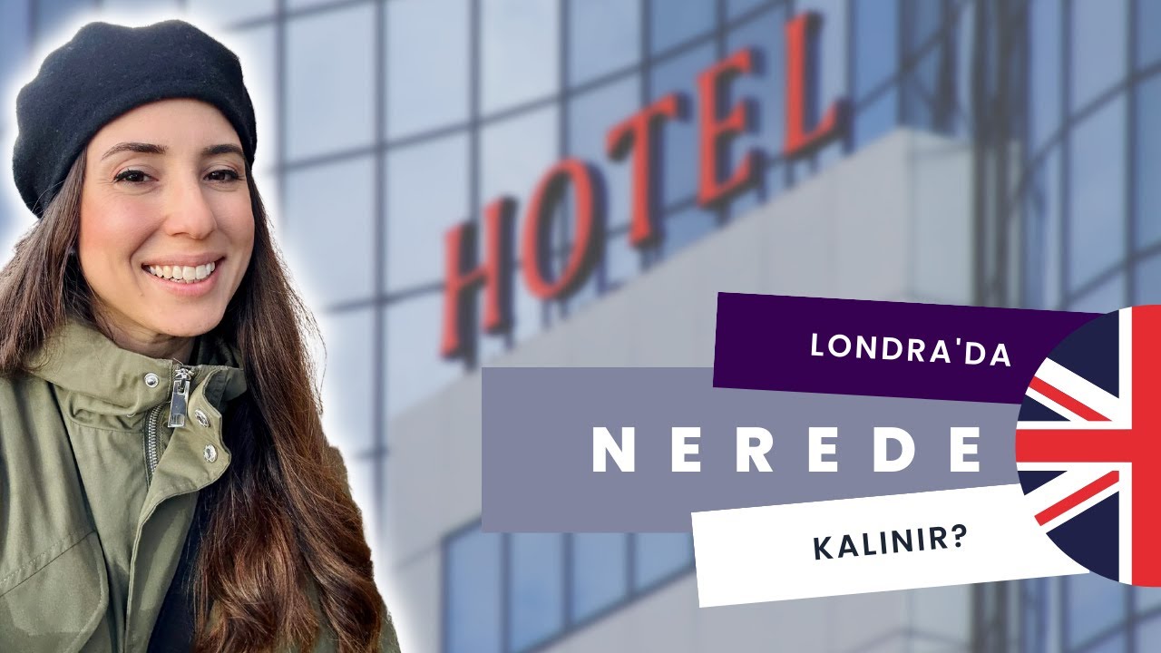 Londra’da Nerede Kalınır? Konaklama İçin İpuçları: 7 Semt & 7 Tavsiye