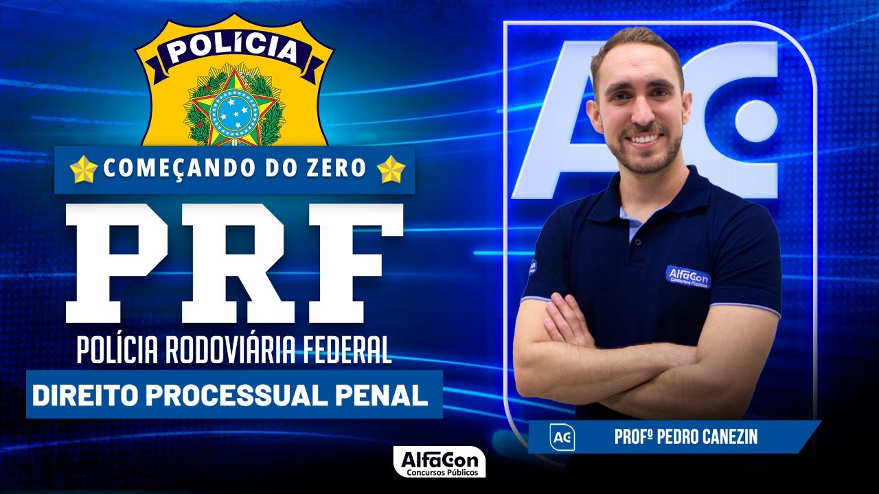 Concurso PRF 2023 - Aula de Direito Processual Penal - Começando do Zero - AlfaCon