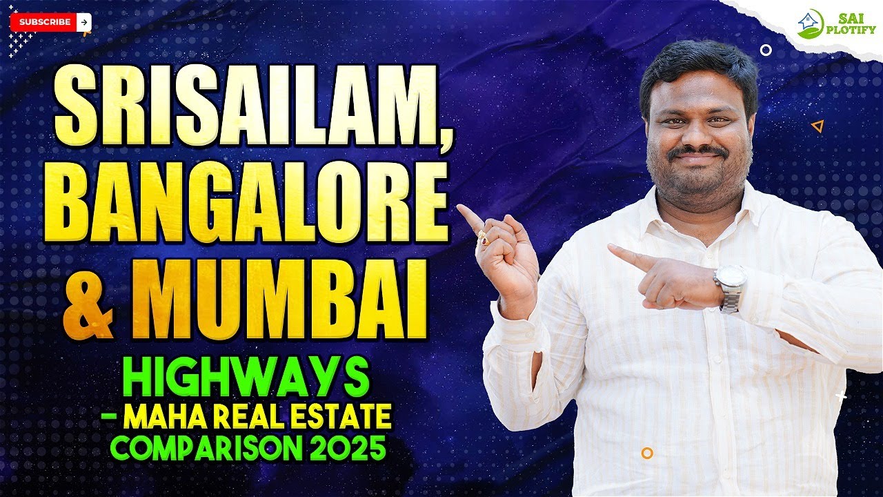 Real Estate Face-Off 2025 : Srisailam, Bangalore & Mumbai Highways &ndash; Full Comparison | Sai Plotify
