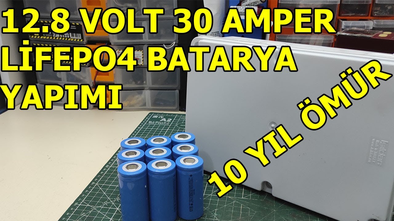 10 YIL ÖMÜRLÜ BATARYA MÜMKÜM MÜ? 12.8 VOLT 30 AMPER LİFEPO4 BATARYA YAPIMI