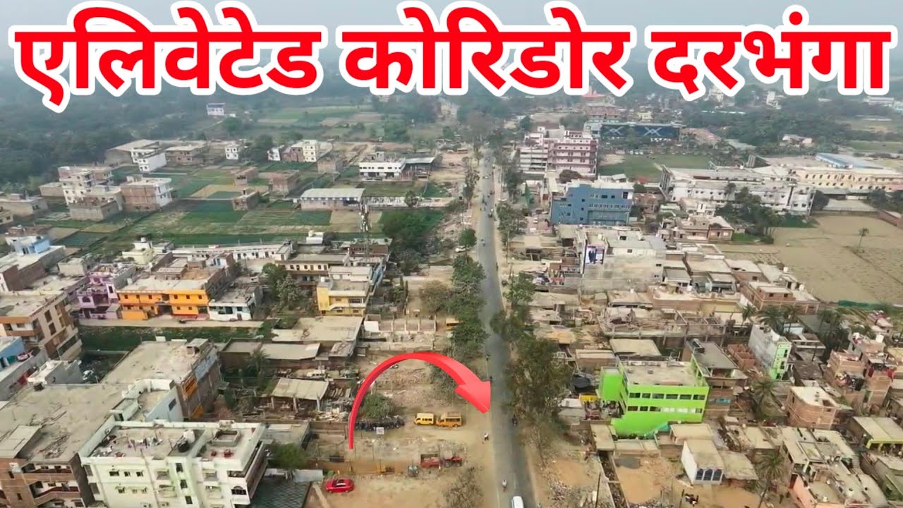 Elevated corridor Darbhanga The Largest double decor project in Bihar, Free Way to Darbhanga Airport