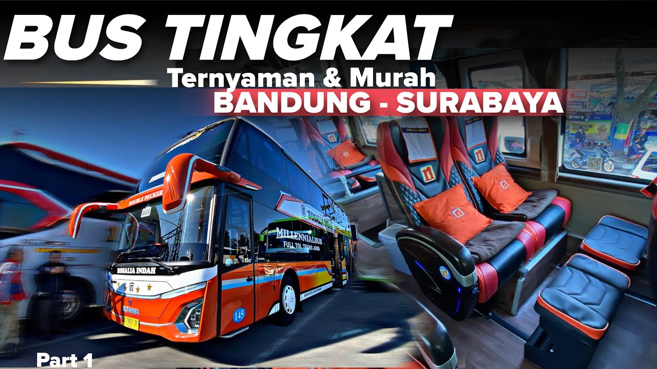 BUS TINGKAT TERNYAMAN & MURAH! Bandung - Surabaya Rosalia Indah Double Decker Eksekutif Plus Part 1
