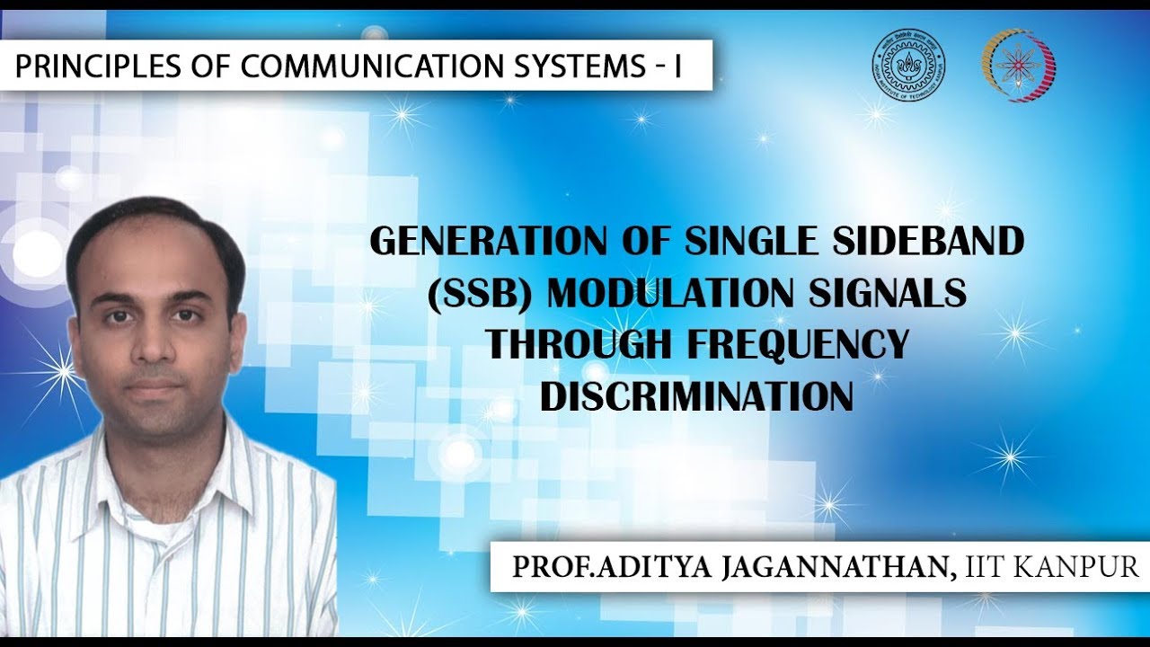 Lec 20| Principles of Communication Systems-I | Generation of (SSB) Modulated Signals| IIT KANPUR