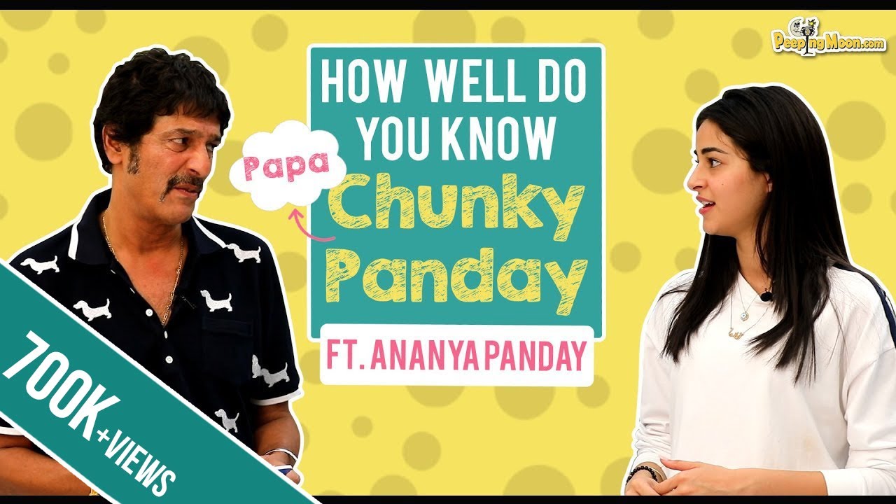 How well do you know Papa Chunky Panday ft.Ananya Panday