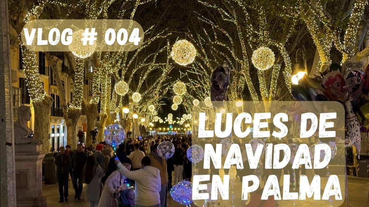 VLOG #004 - LUCES DE NAVIDAD EN PALMA