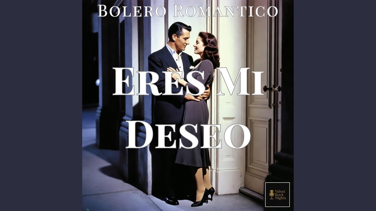 Eres Mi Deseo (Bolero Rom&aacute;ntico)